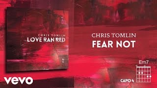 Chris Tomlin - Fear Not (Lyrics &amp; Chords)