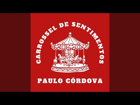 Carrossel De Sentimentos - Paulo Córdova