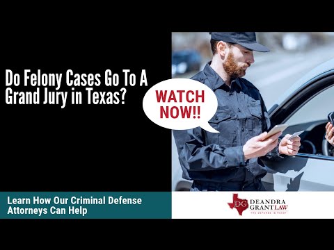 Do Felony Cases Go To A Grand Jury in Texas? Key Facts To Know | Deandra Grant Law