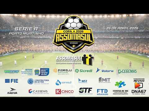 22° COPA  ASSOMASUL 2026 - 1 FASE PORTO MURTINHO MS - SERIE A 7:30HS