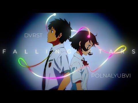 DVRST x polnalyubvi - Falling Stars [AMV]