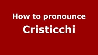 How to pronounce Cristicchi