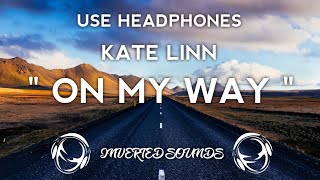 Kate Linn- On My Way [8D Audio 🔥]