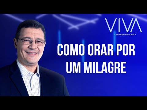 VIVA | Como orar por um milagre | Novo Tempo