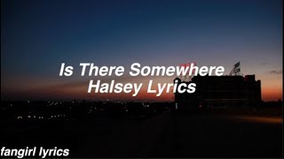 Is There Somewhere || Halsey Lyrics
