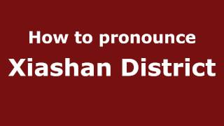 How to pronounce Xiashan District