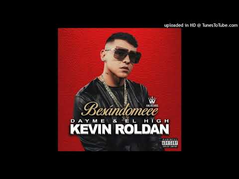 Kevin Roldan Ft. Dayme Y El High - Besandomeee