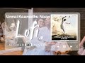 Unnai Kaanadhu Naan Lofi Slowed And Reverb Vishwaroopam 3D Audio Tamil Song