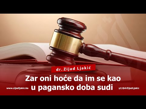 ZAR ONI HOĆE DA IM SE KAO U PAGANSKO DOBA SUDI - dr. Zijad Ljakić