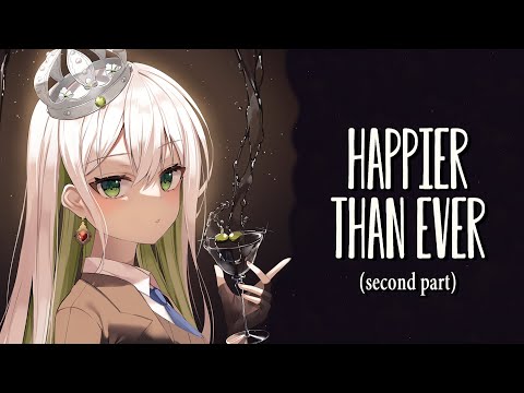 Nightcore - Happier Than Ever (second part)