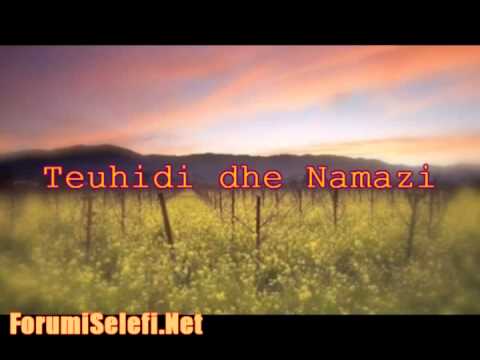 Teuhidi dhe Namazi | Hoxhe: Besim Gjelaj {Allahu e ruajte!}