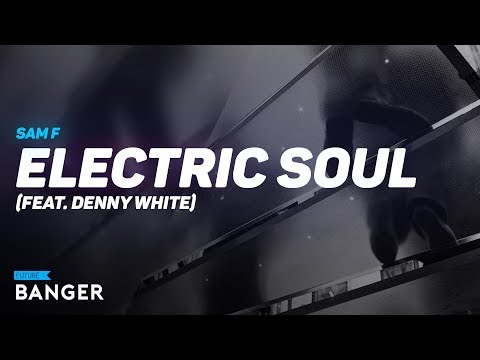 SAM F - Electric Soul (feat. Denny White)