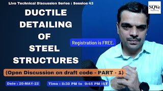 Session 43 - Ductile detailing of steel structures | Open Discussion | Bhavin Shah