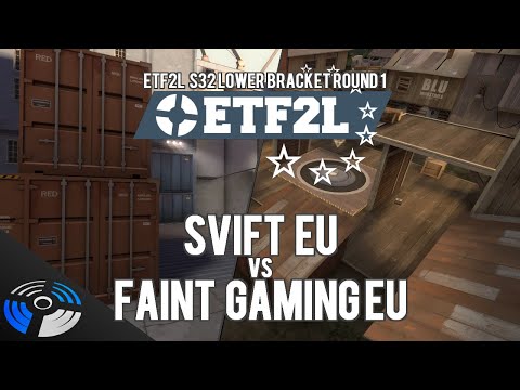 ETF2L S32 LBR1 - SVIFT EU vs. Faint Gaming EU