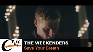 THE WEEKENDERS - Save Your Breath (official music video)