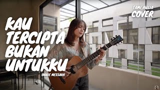 Download lagu KAU TERCIPTA BUKAN UNTUKKU - OBBIE MESSAKH | TAMI AULIA mp3