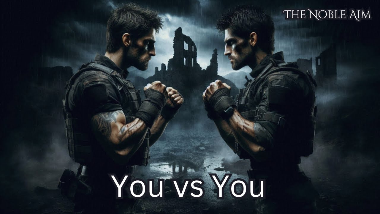 The Ultimate Battle in Life is You vs.You.