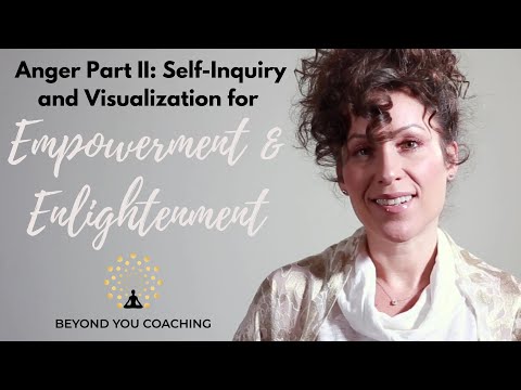 Anger Part II - Self-Inquiry and Visualization For Empowerment and Enlightenment / Elizabeth Hancock