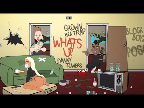 GrownBoiTrap - Whats Up ft. Danny Towers (Official Video)