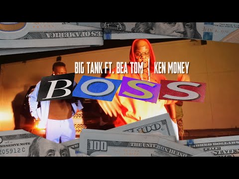 Big Tank ft. Bea Tom x Ken Money - BOSS (Official Music Video) (SHOTBY@BIGKIESE)