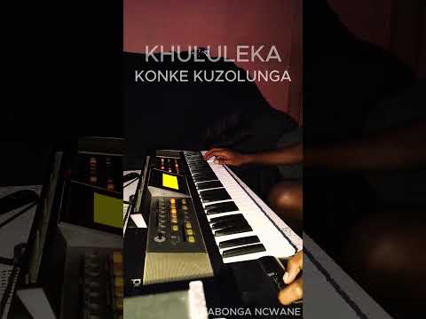 KHULULEKA KONKE KUZOLUNGA