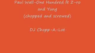 Paul Wall-One Hundred ft Z-ro n Yung (chopped and screwed)