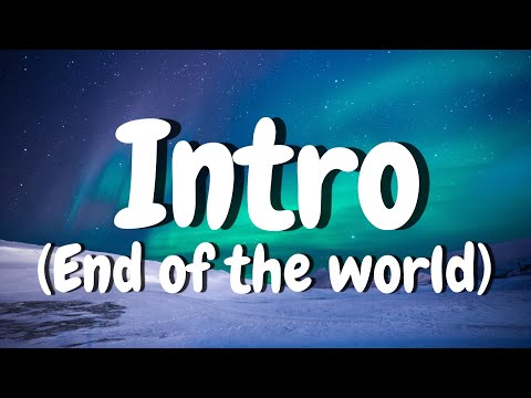 Ariana Grande - Intro (End Of The World) - (Lyrics)