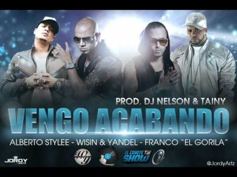Vengo Acabando Remix - Alberto Stylee Ft. Wisin Y Yandel Y Franco El Gorila