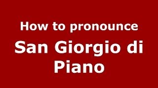 How to pronounce San Giorgio Di Piano
