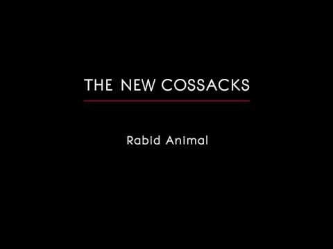 The New Cossacks - Rabid Animal
