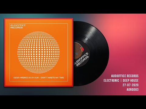 Ugur HASIRCI a.k.a UUR - Don't Waste My Time