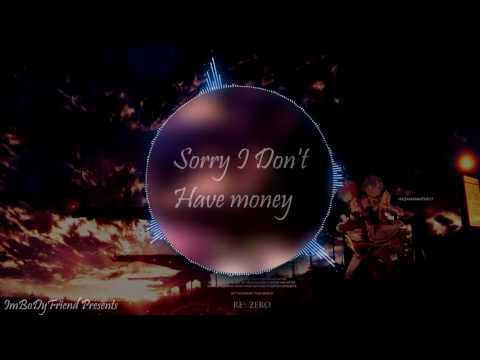 ~Sorry I Don't Have Money~ (Nightcore)