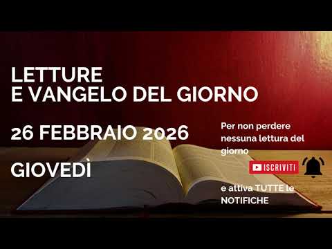 Letture e Vangelo del giorno - Giovedì 26 Febbraio 2026 Audio letture della Parola Vangelo