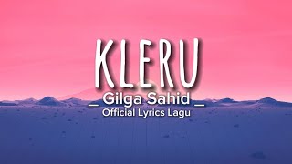 Download lagu Kleru -Gilga Sahid ( GILCOUSTIC ) ||  Lyrics Lagu mp3