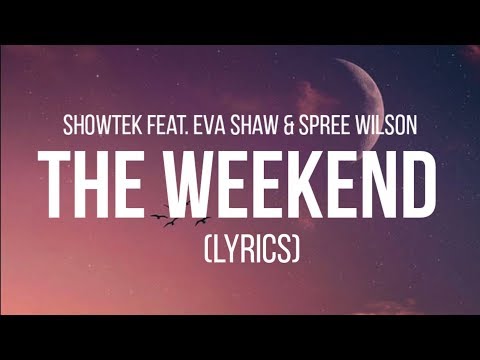 Showtek & Spree Wilson feat. Eva Shaw - The Weekend (Lyrics)