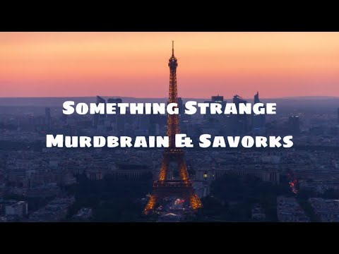 Murdbrain & Savrokks - Something Strange (Lyrics)