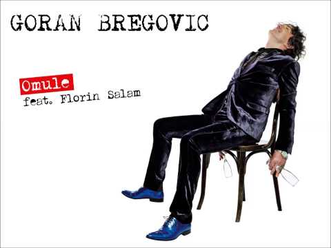 Goran Bregovic - Omule feat. Florin Salam