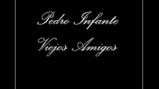 Pedro Infante - Viejos Amigos