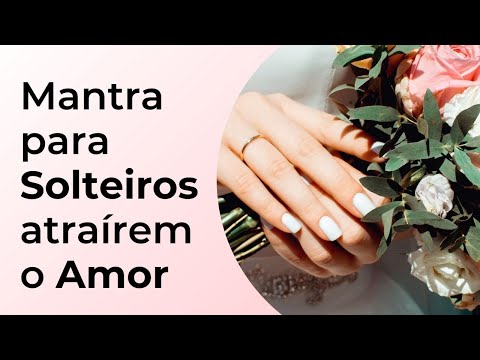 Mantra para Solteiros Atraírem o Amor