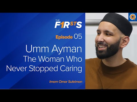 Umm Ayman (ra): The Woman Who Never Stopped Caring | The Firsts | Dr. Omar Suleiman