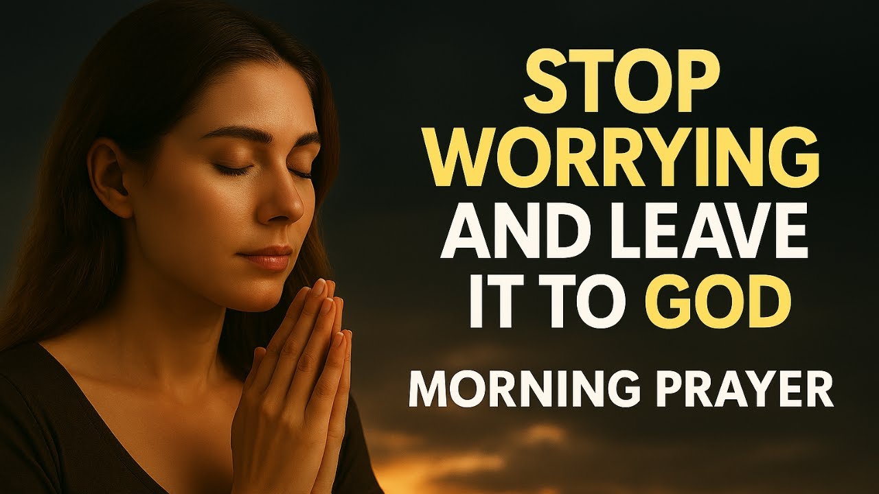 Leave Your Worries to God and Rest in His Peace | Morning Prayer
