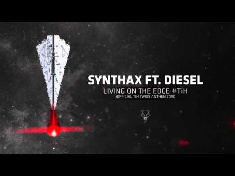 Synthax ft  Diesel   Living on the Edge #TiH Official TiH Swiss Anthem 2015