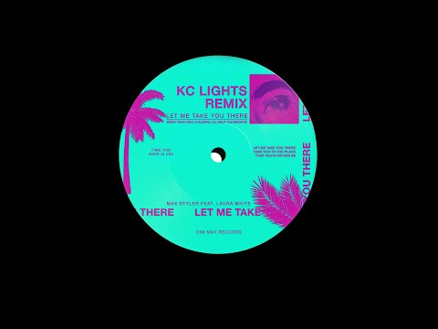 Max Styler - Let Me Take You There (feat. Laura White) [KC Lights Remix]