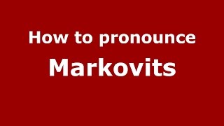 How to pronounce Markovits