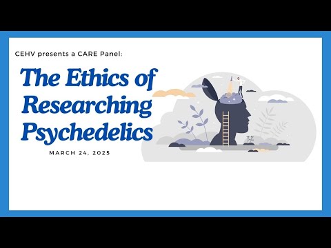 CARE Panel: The Ethics of Researching Psychedelics