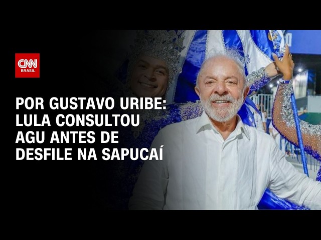 Lula consultou equipe jurídica antes de desfile na Sapucaí | BASTIDORES CNN