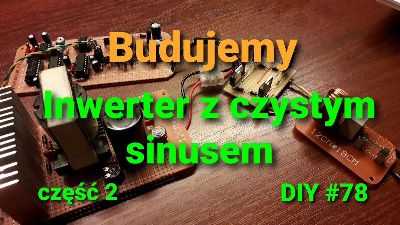 Jak zrobić inwerter z czystym sinusem Układ gotowy! (cz. 2) [DIY #78]