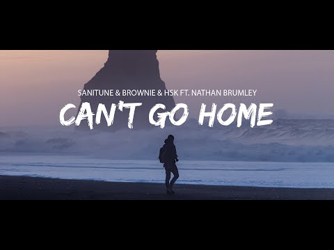 Sanitune & Brownie & HSK - Can't Go Home ft. Nathan Brumley (Sub Español/Lyrics)