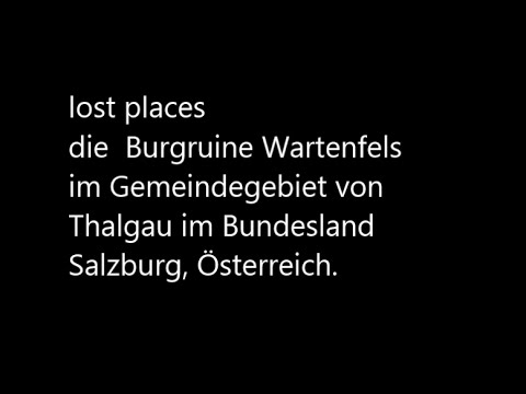 lost places die Burgruine Wartenfels in Thalgau by T.t.W. Travel the world