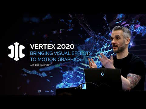 Bringing Visual Effects to Motion Graphics - VERTEX 2020 Presentation